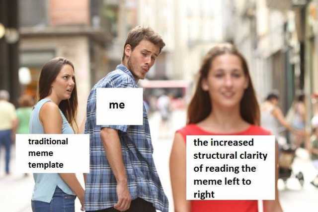 me-traditional-meme-template-the-increased-structural-clarity-of-reading-the-meme-left-to-right-GWaG8.jpg